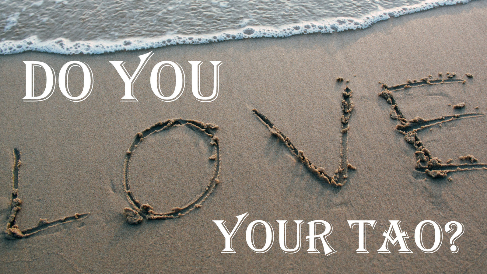 What is Love for Your Tao