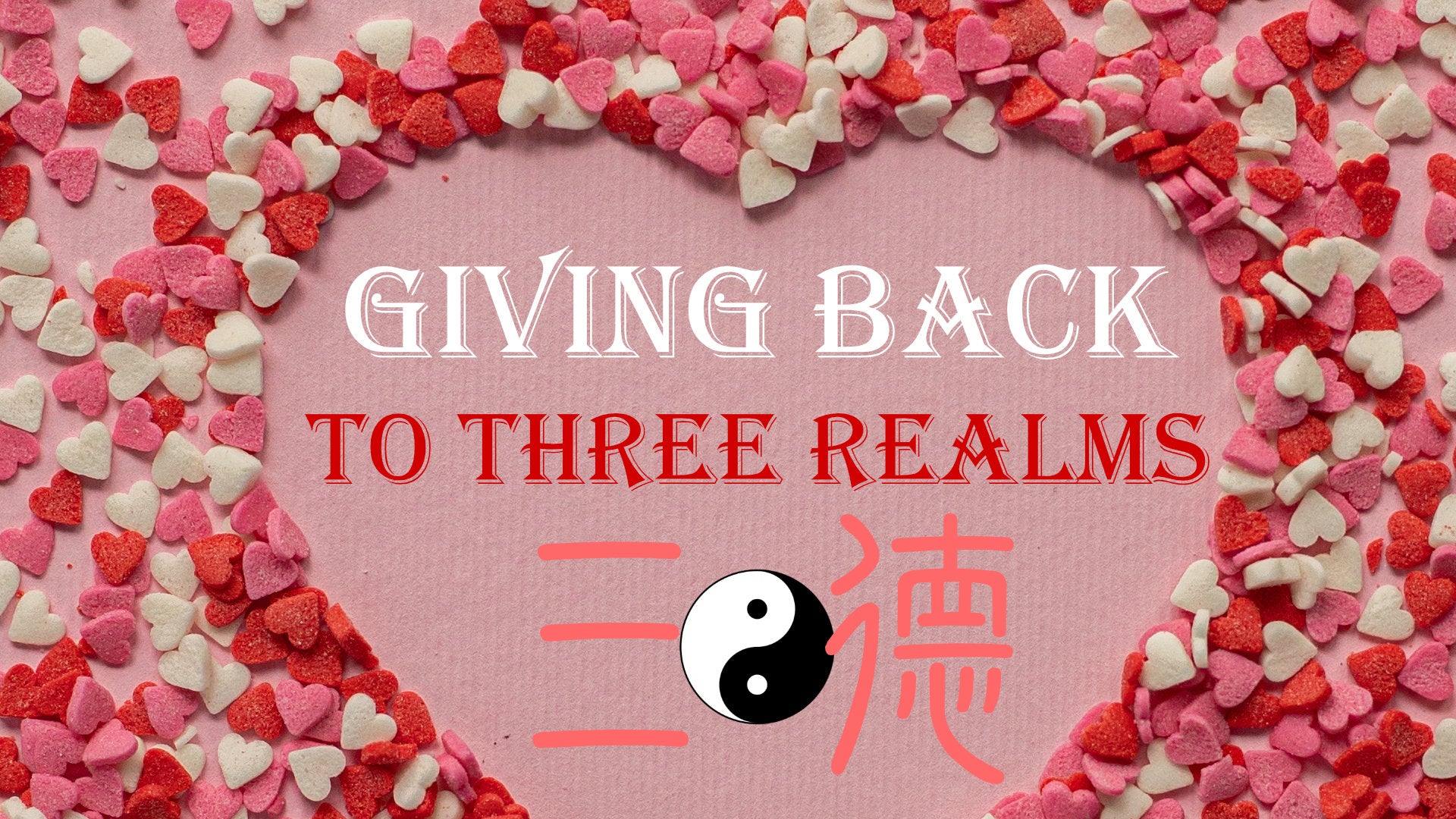 
                  Giving Back to the Three Realms
                