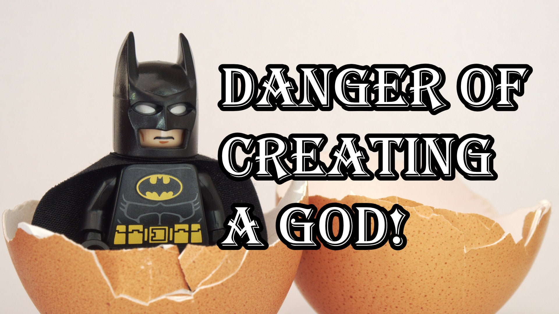 
                  Creating a God is Easy but Also Dangerous
                