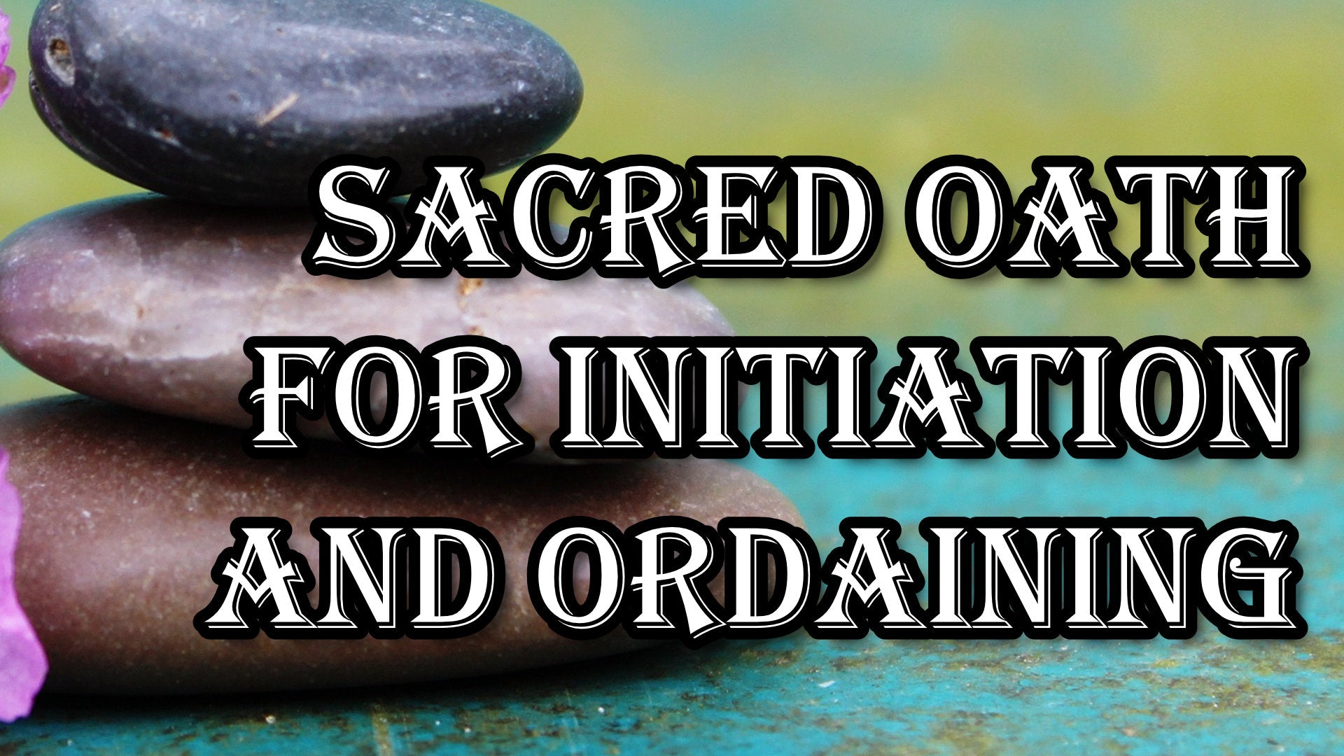 
          The Oath for Initiation and Ordaining
        
