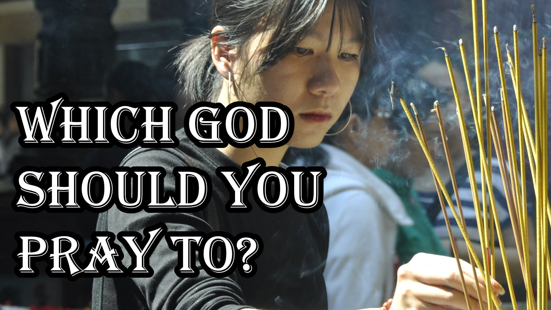 
                  Which God Should You Pray To
                