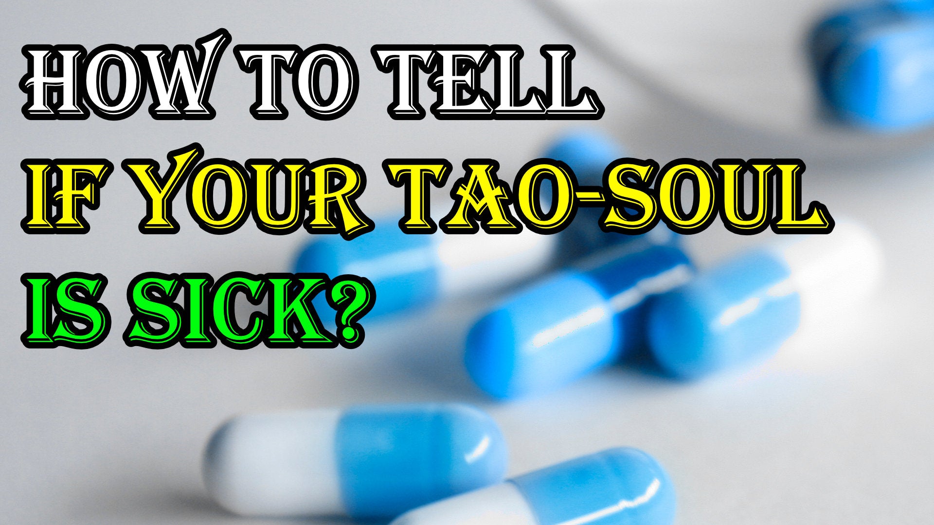 
                  How to Tell if Your Tao-Soul is Sick
                